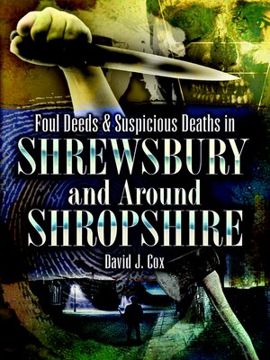 cover image of Foul Deeds & Suspicious Deaths in Shrewsbury and Around Shropshire